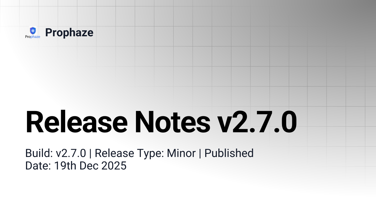 Release Notes v2.7.0 | Prophaze